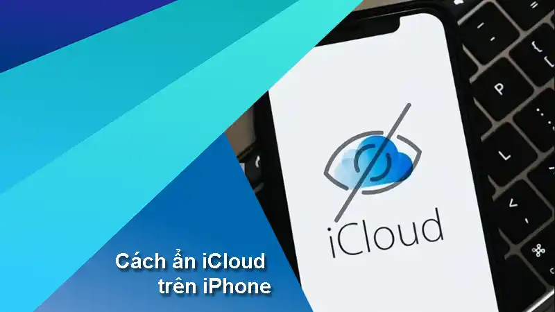 Cách ẩn iCloud trên iPhone