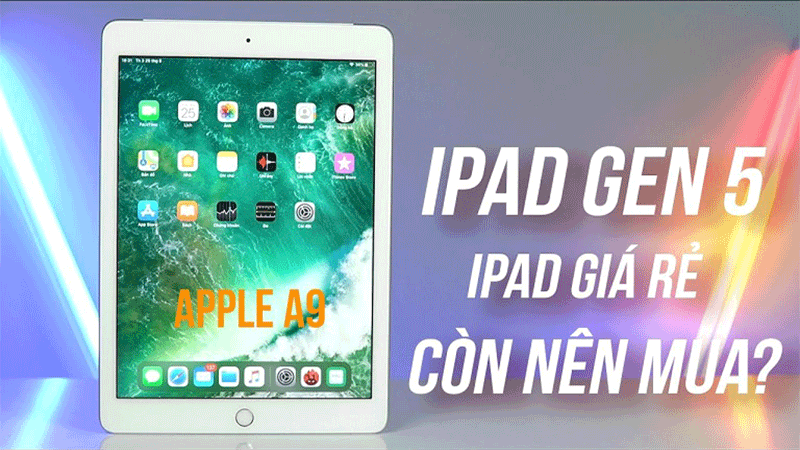 ipad gen 5 có nên mua hay không